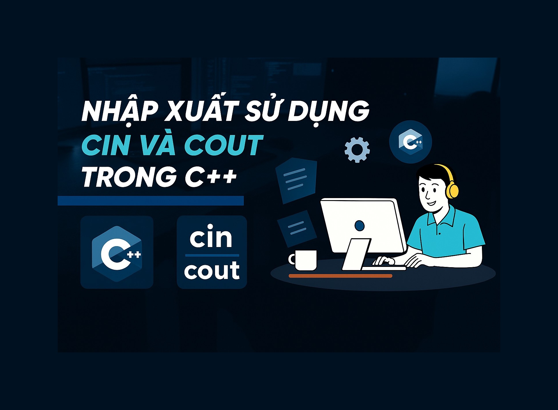 Bài 1.1: Nhập xuất sử dụng cin và cout trong C++