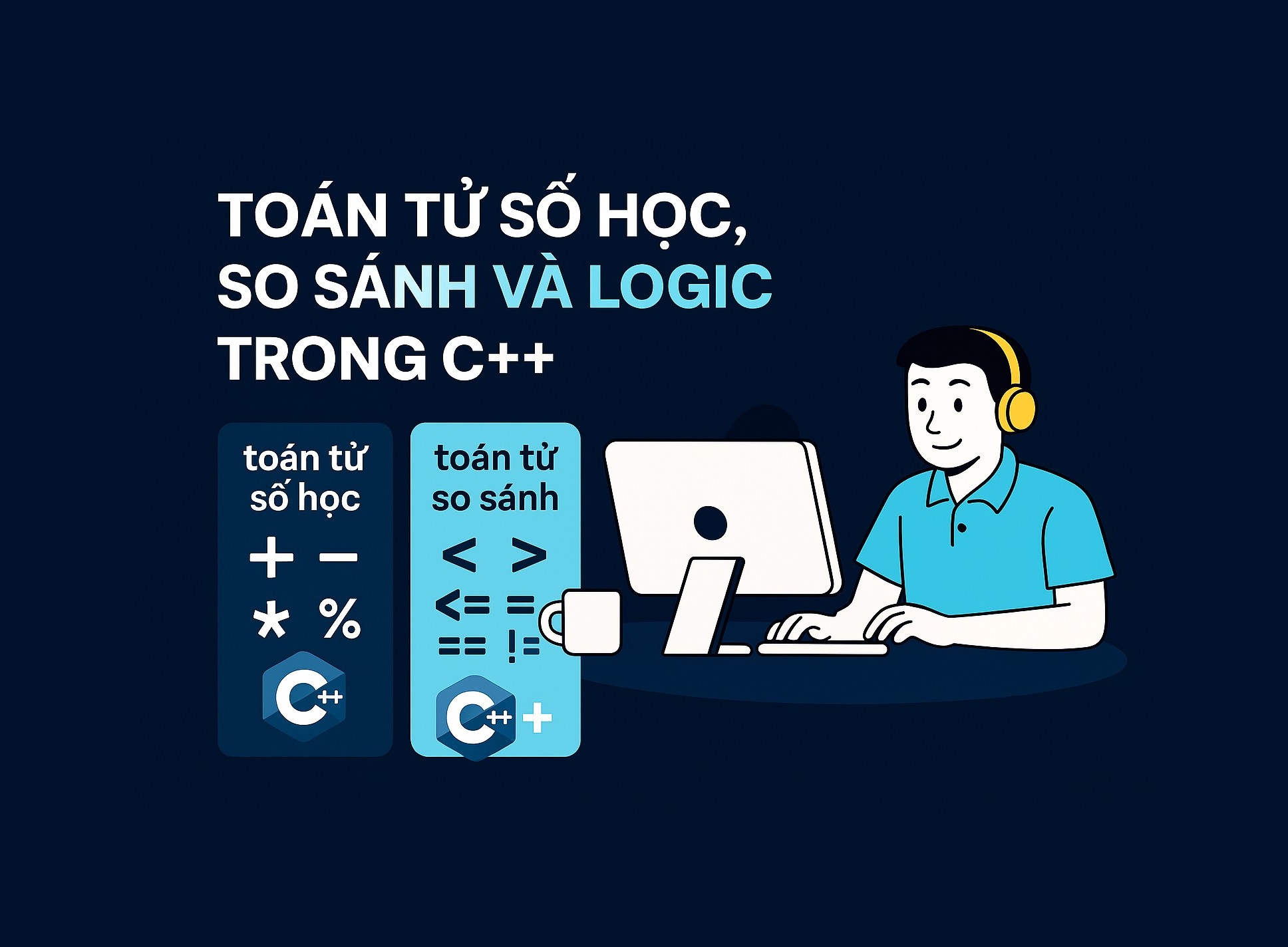 Bài 1.3: Toán tử số học, so sánh và logic trong C++