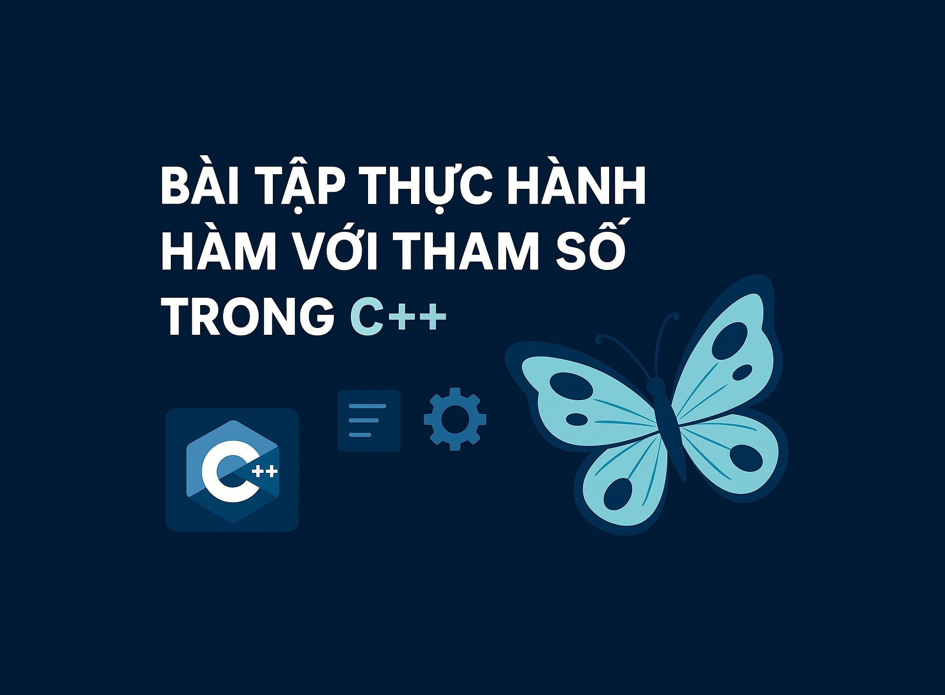 Bài 10.2: Bài tập thực hành hàm với tham số trong C++