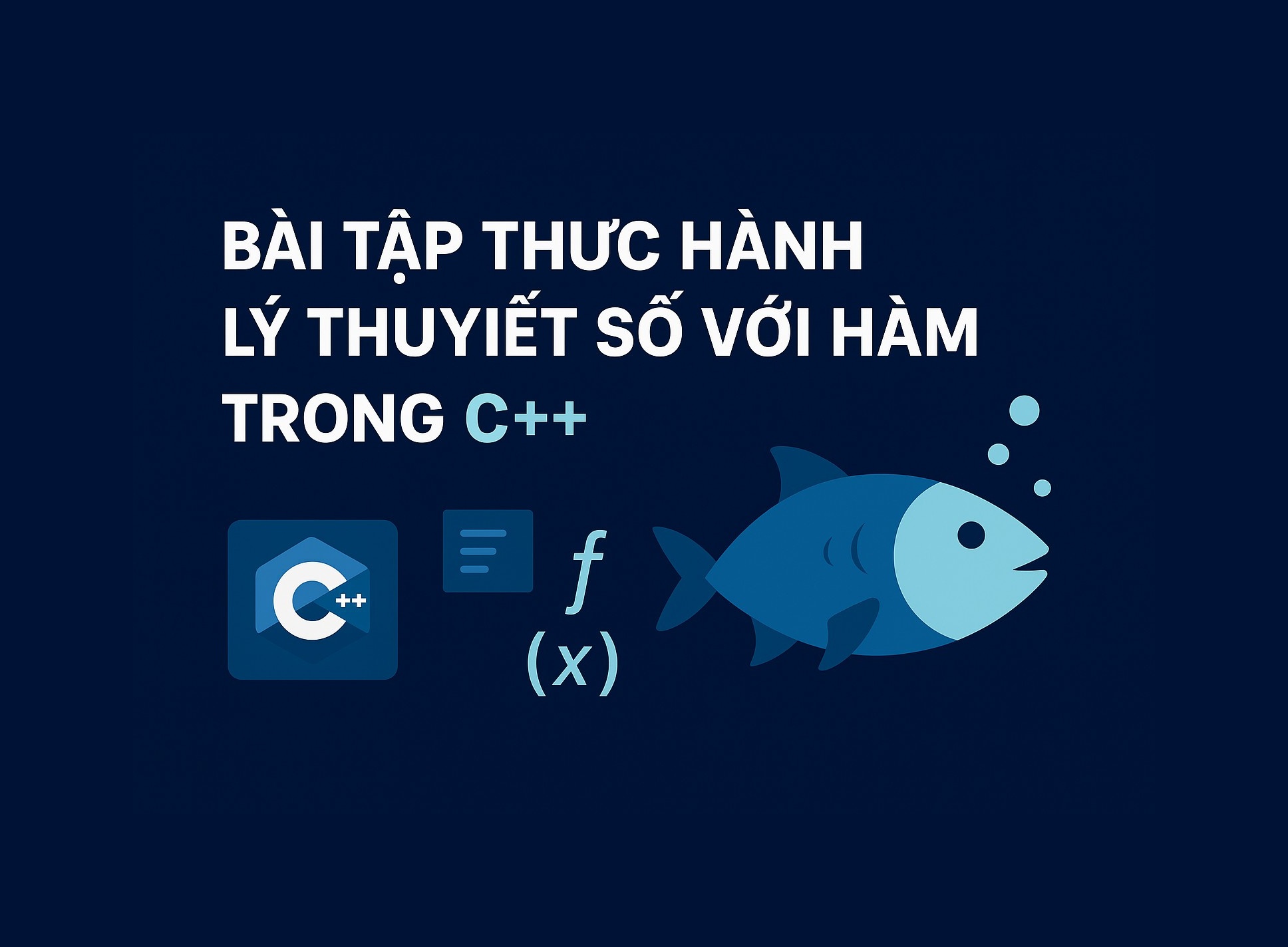 Bài 10.5: Bài tập thực hành lý thuyết số với hàm trong C++