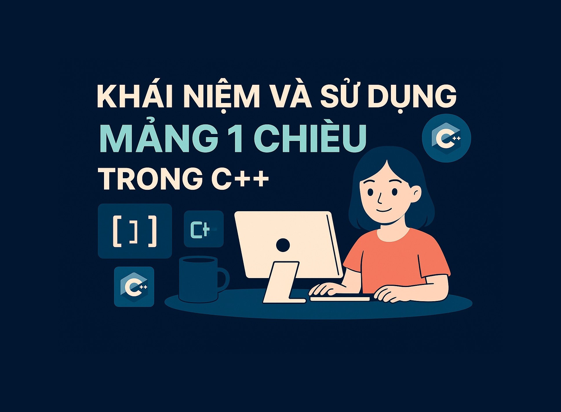 Bài 11.1: Khái niệm và sử dụng mảng 1 chiều trong C++