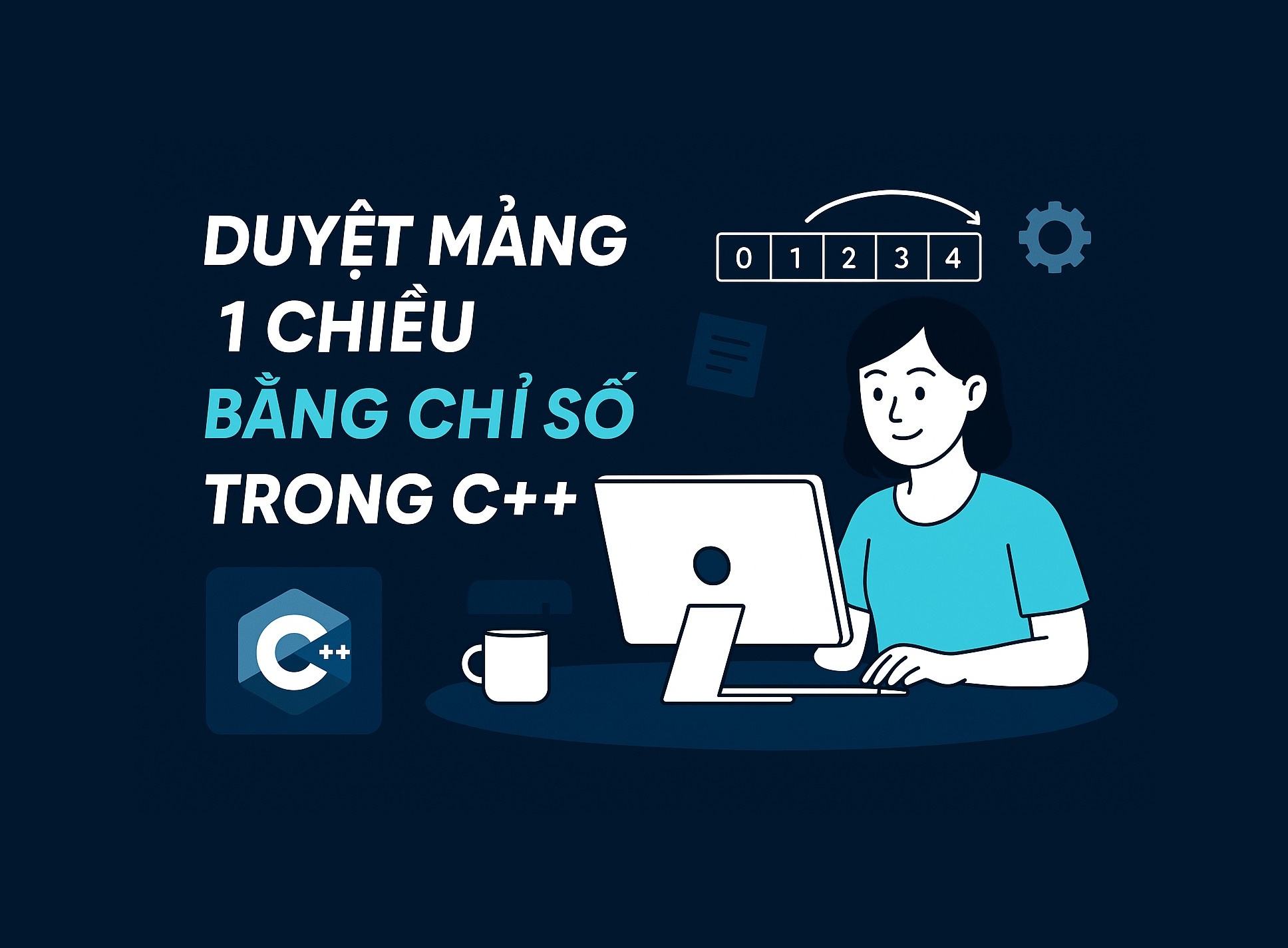 Bài 11.2: Duyệt mảng 1 chiều bằng chỉ số trong C++