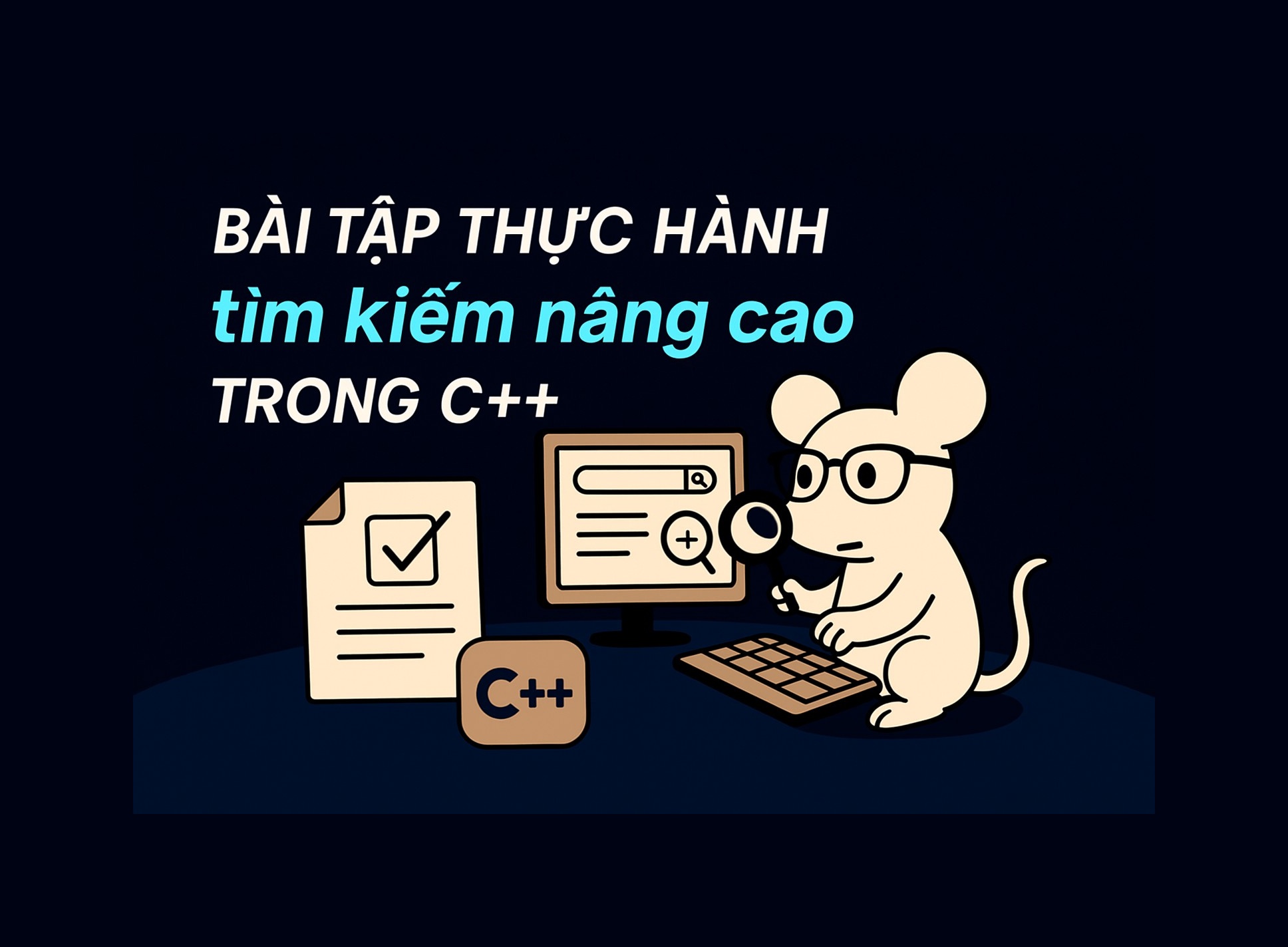 Bài 23.4: Bài tập thực hành tìm kiếm nâng cao trong C++