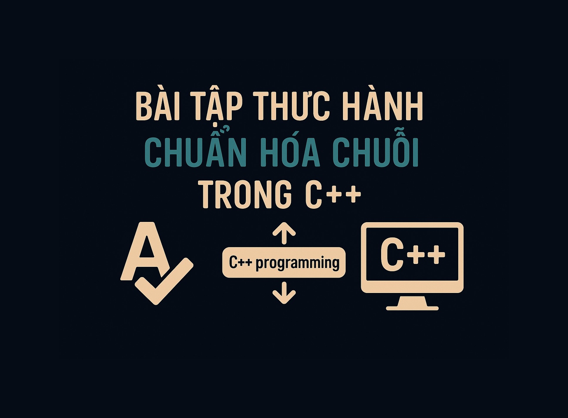 Bài 30.2: Bài tập thực hành chuẩn hóa chuỗi trong C++