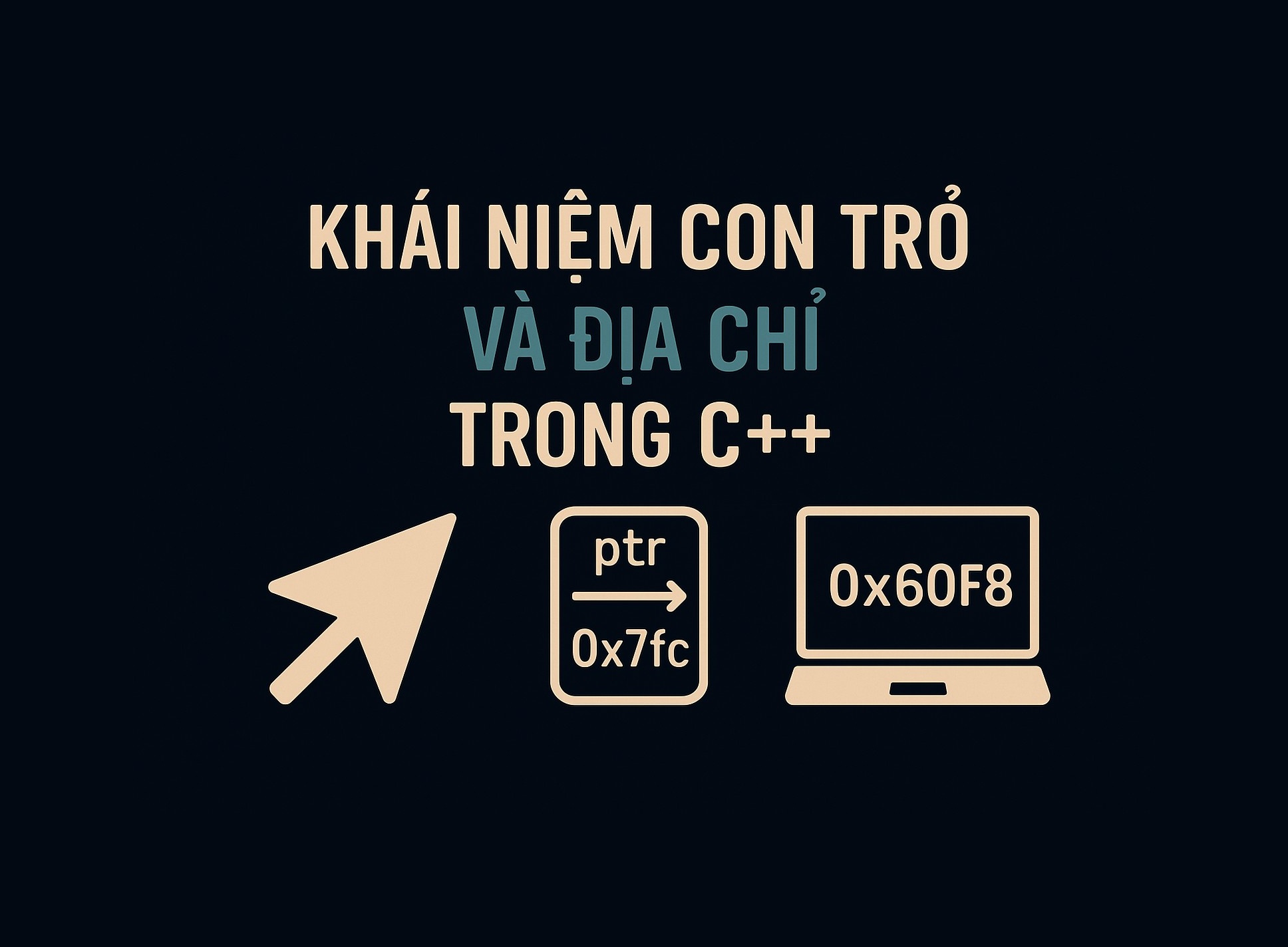 Bài 31.1: Khái niệm con trỏ và địa chỉ trong C++