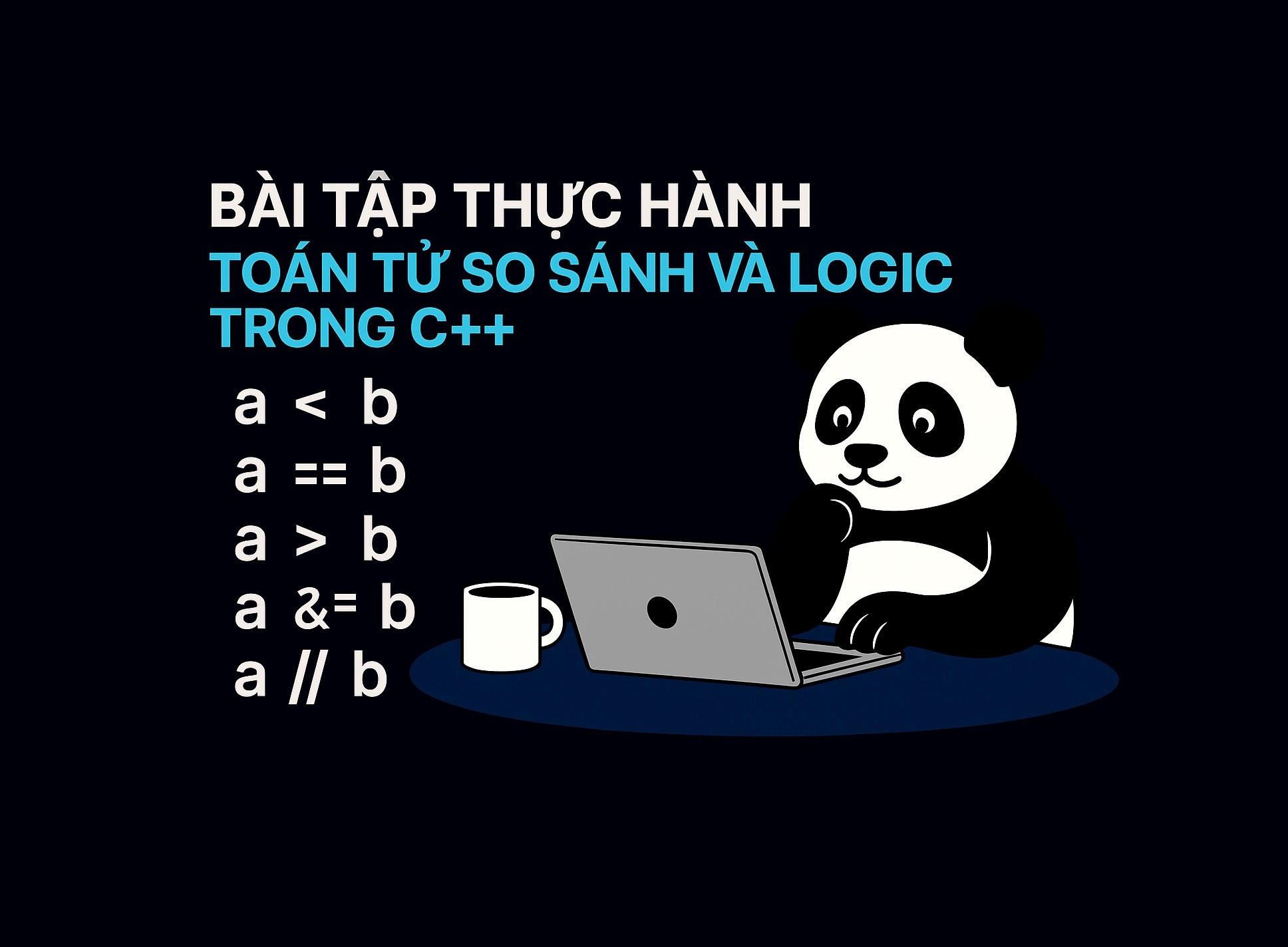 Bài 4.2: Bài tập thực hành toán tử so sánh và logic trong C++