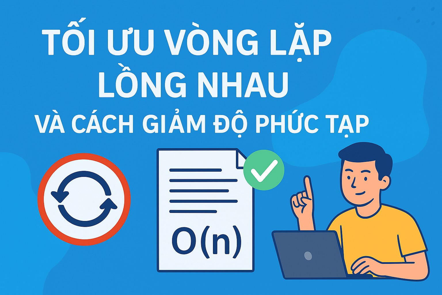Bài 1.2. Tối ưu vòng lặp lồng nhau và cách giảm độ phức tạp