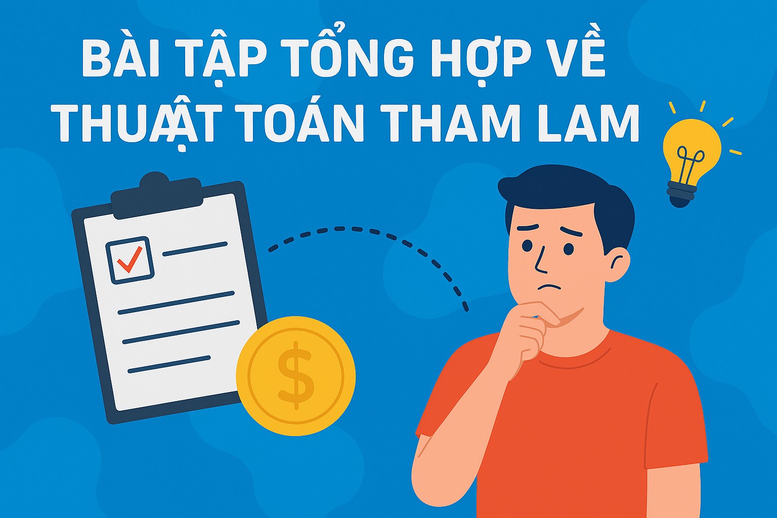 Bài 17.5. Bài tập tổng hợp về thuật toán tham lam