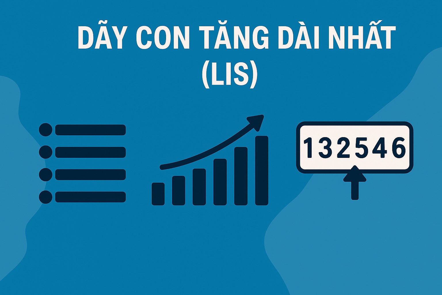 Bài 26.2: Dãy con tăng dài nhất (LIS)