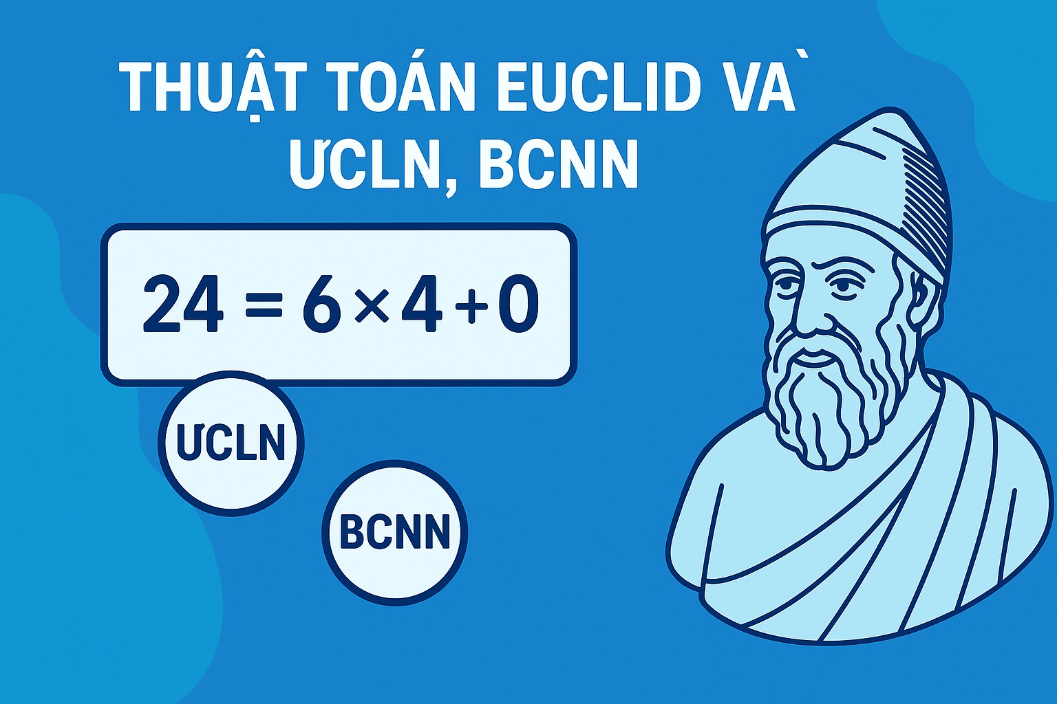 Bài 3.3: Thuật toán Euclid và ƯCLN, BCNN,