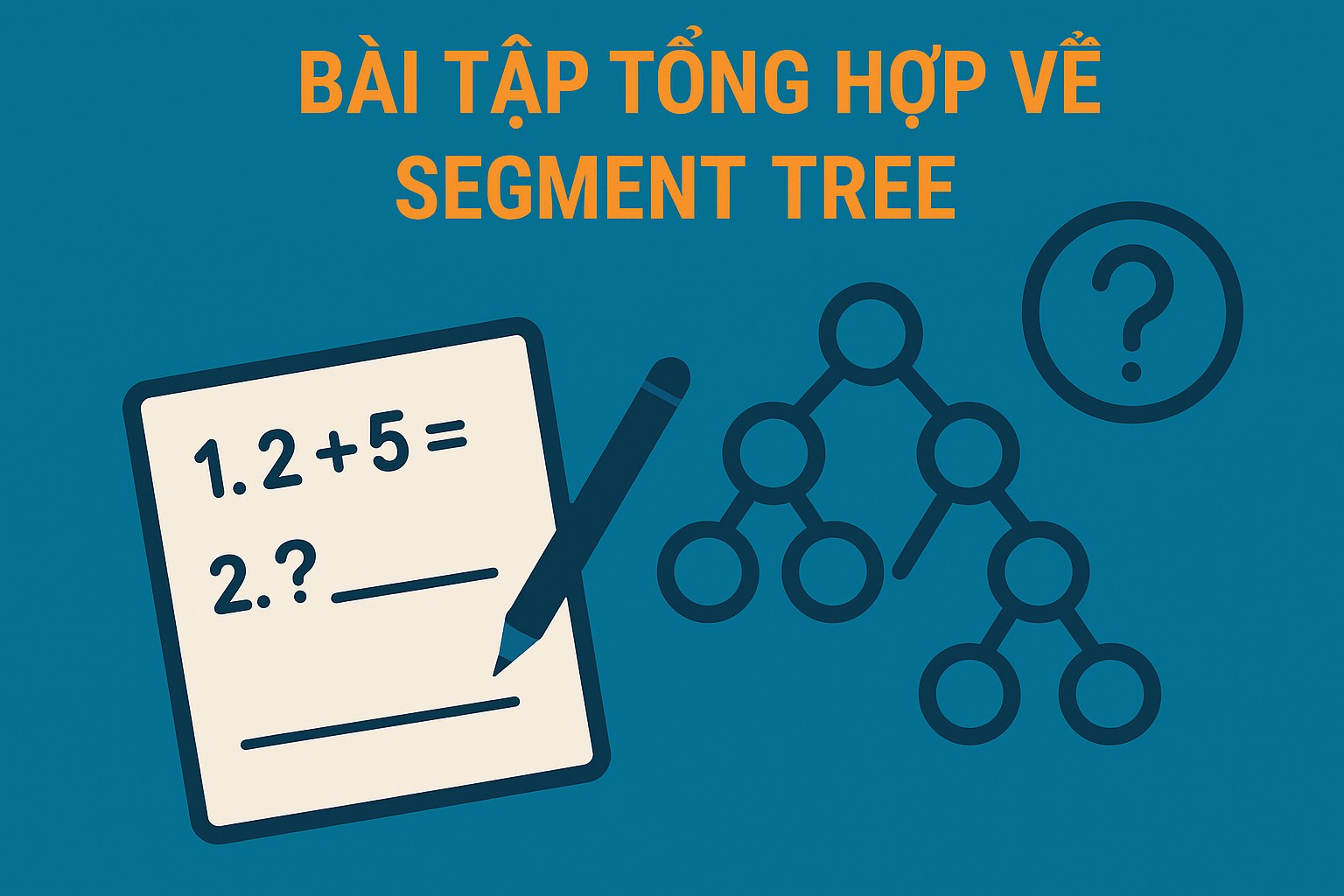 Bài 30.5. Bài tập tổng hợp về Segment Tree