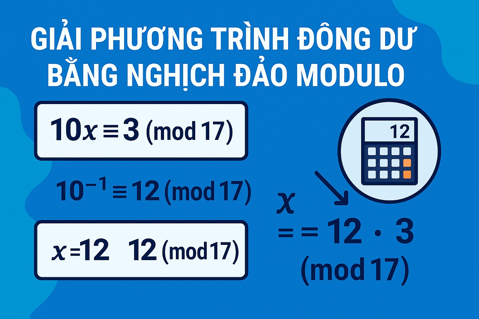 Bài 4.2: Giải phương trình đồng dư bằng nghịch đảo modulo