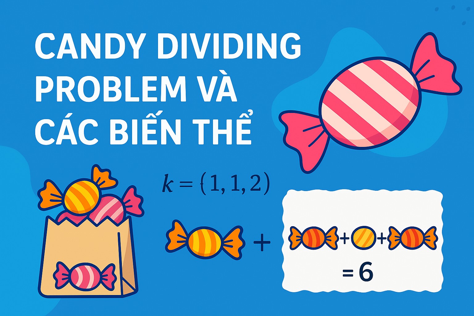 Bài 4.3. Candy Dividing Problem và các biến thể