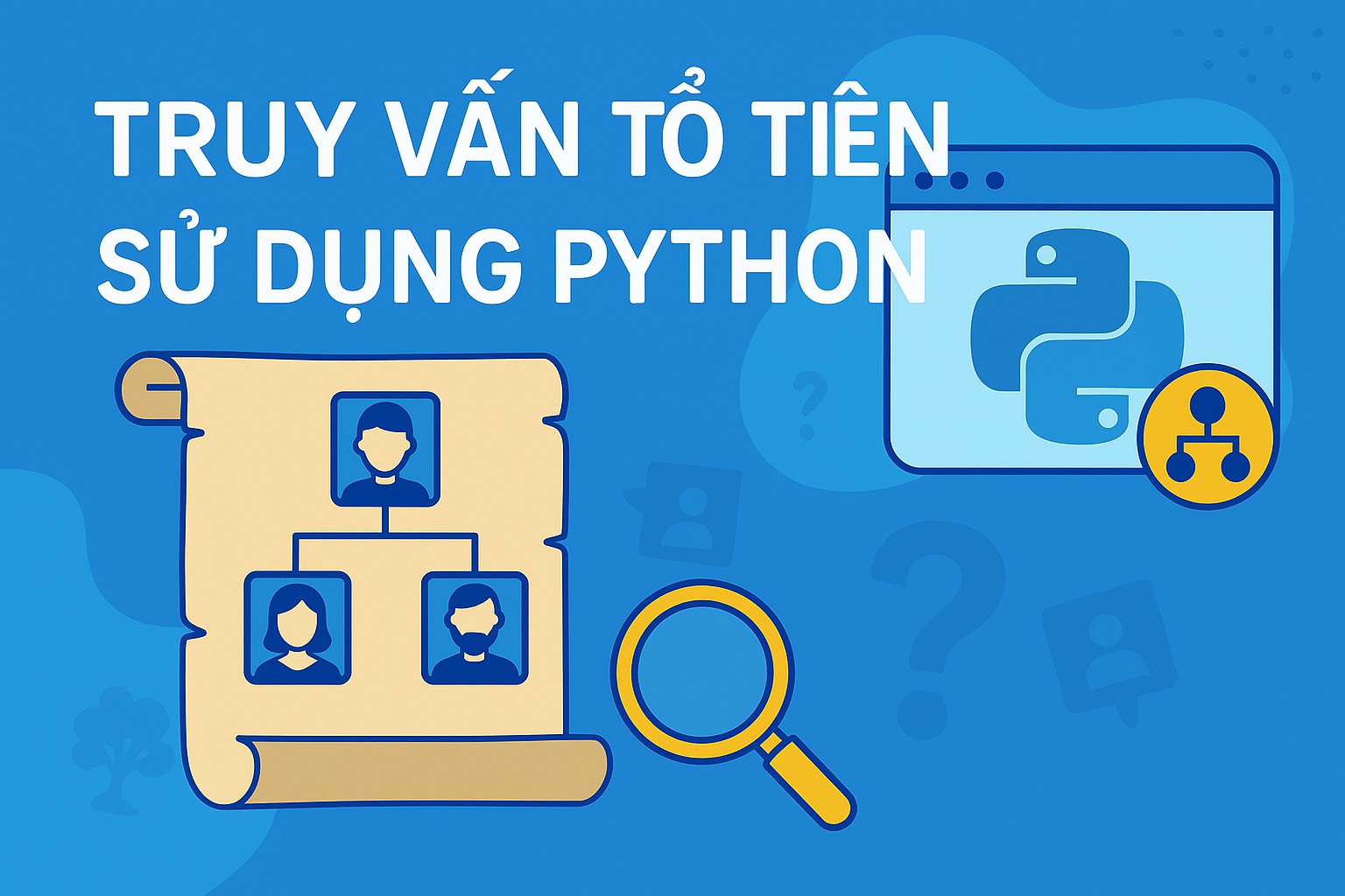 Bài 14.2 - Truy vấn tổ tiên sử dụng Python