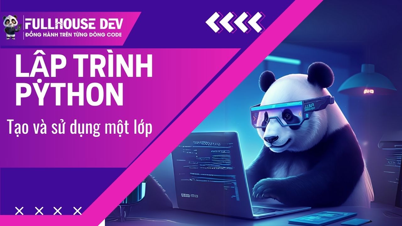 Bài 17.2. Tạo và sử dụng một lớp trong Python