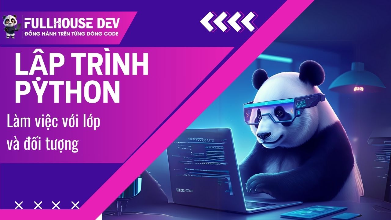 Bài 17.3. Làm việc với lớp và đối tượng trong Python