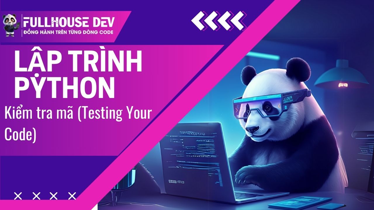 Bài 19.1. Kiểm tra mã (Testing Your Code) trong Python