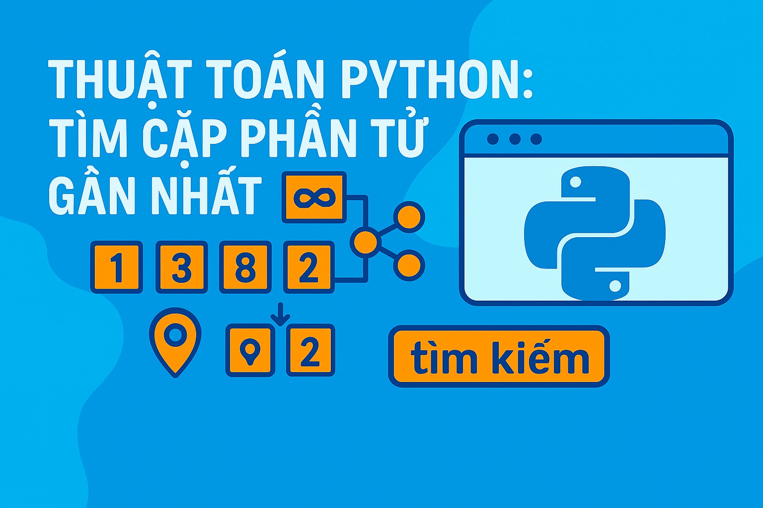 Bài 6.4 - Thuật toán Python: tìm cặp phần tử gần nhất