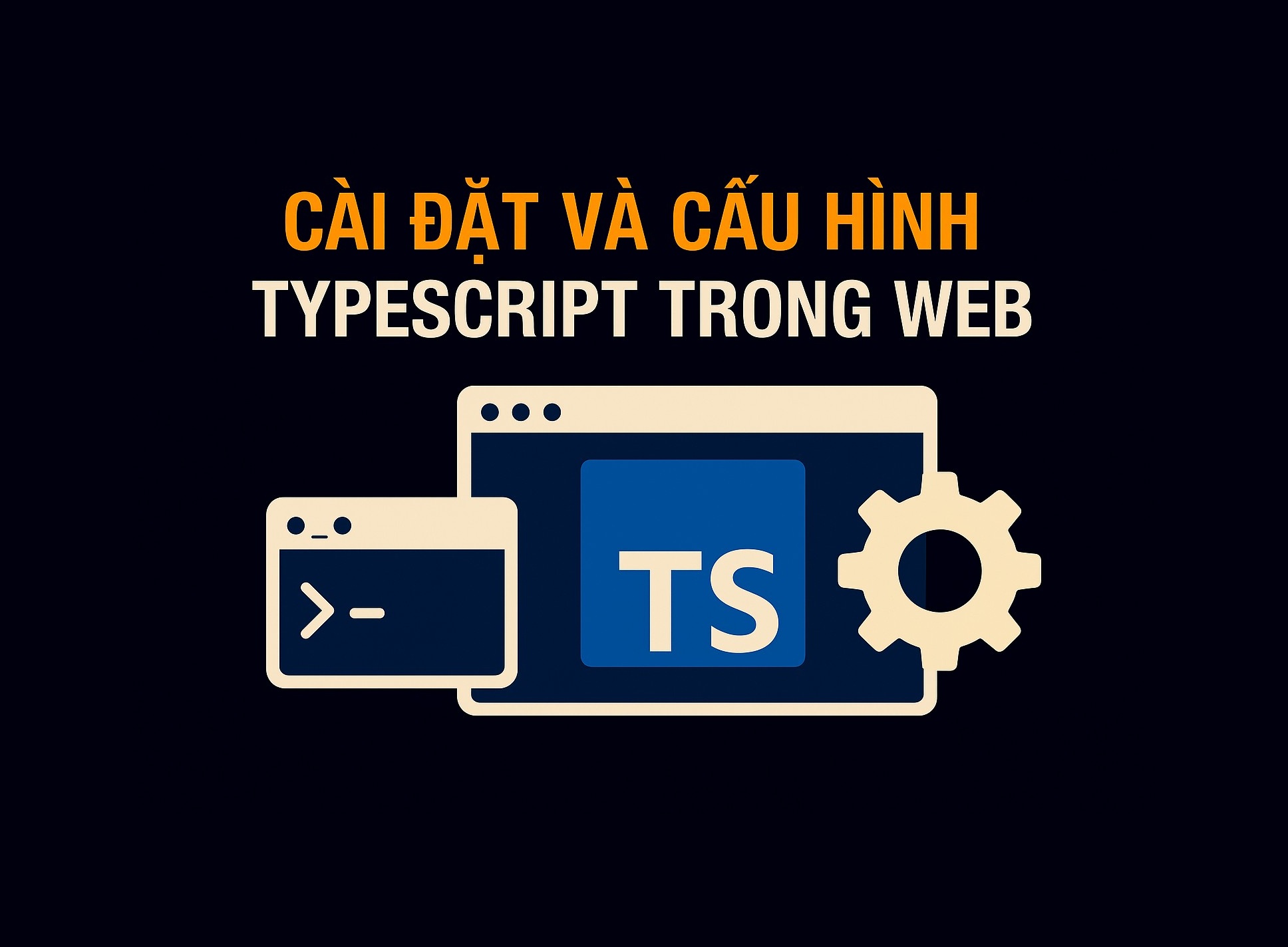 Bài 10.2: Cài đặt và cấu hình TypeScript