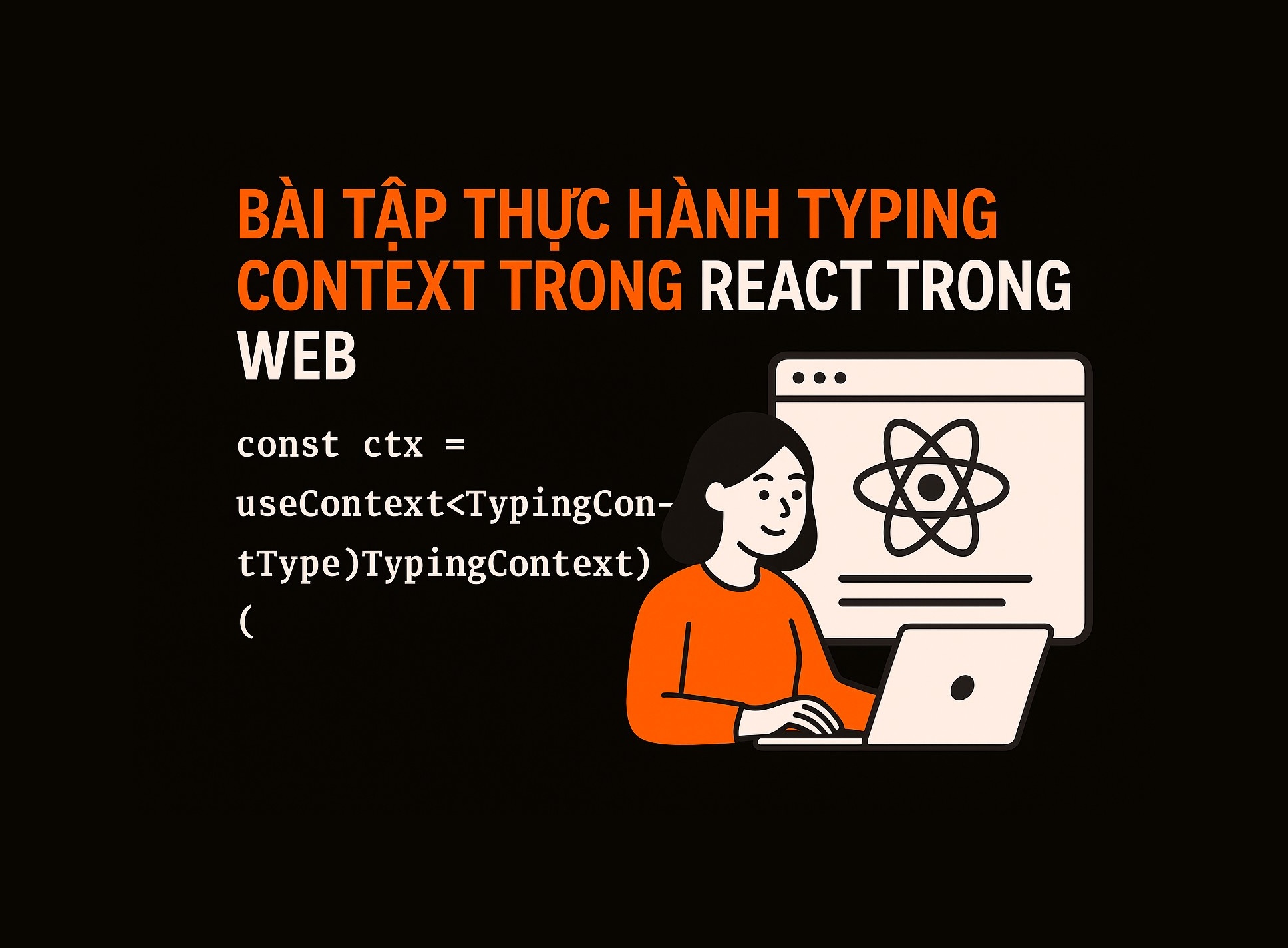 Bài 18.1: Typing Context trong React