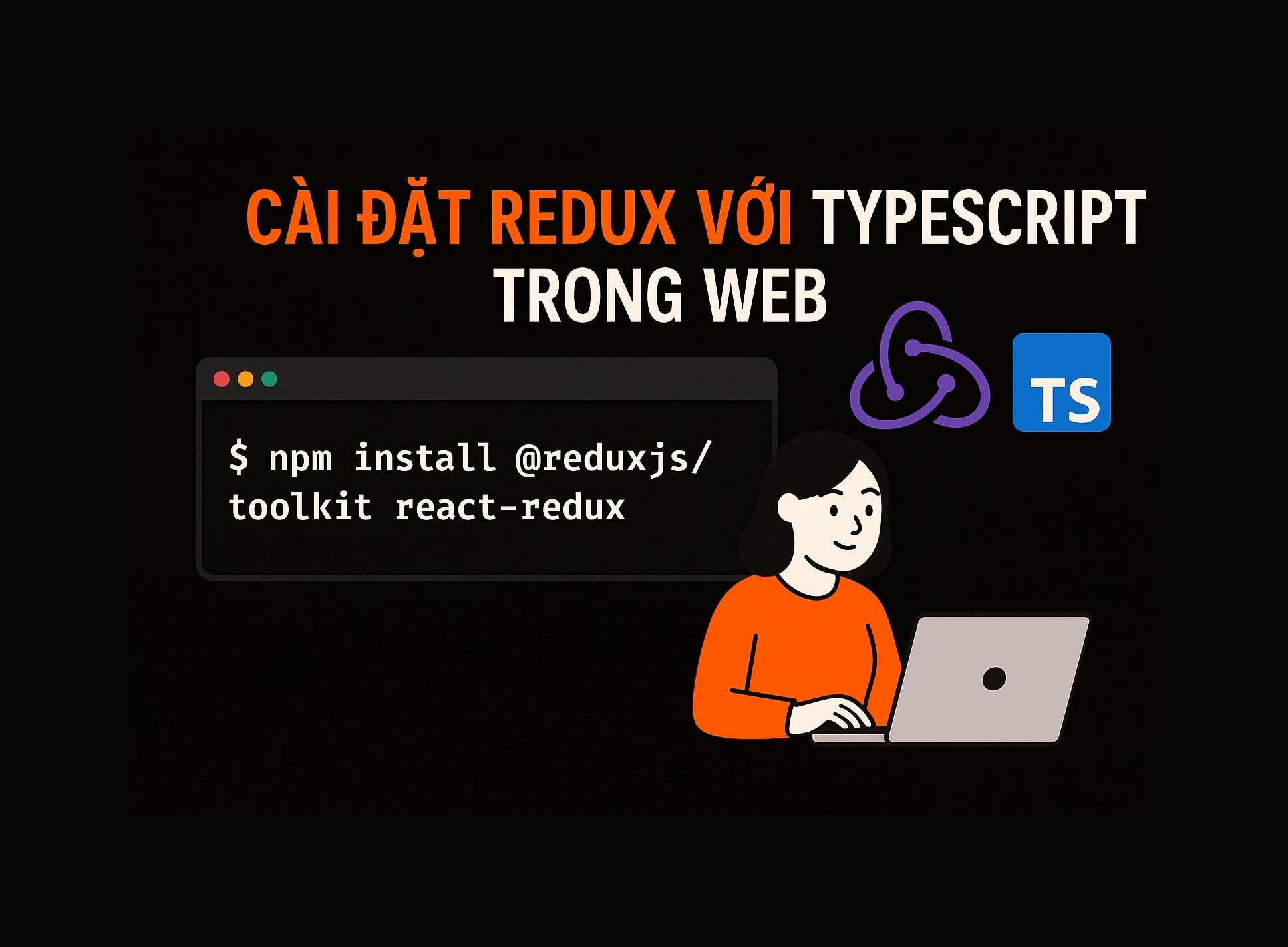 Bài 21.1: Cài đặt Redux với TypeScript
