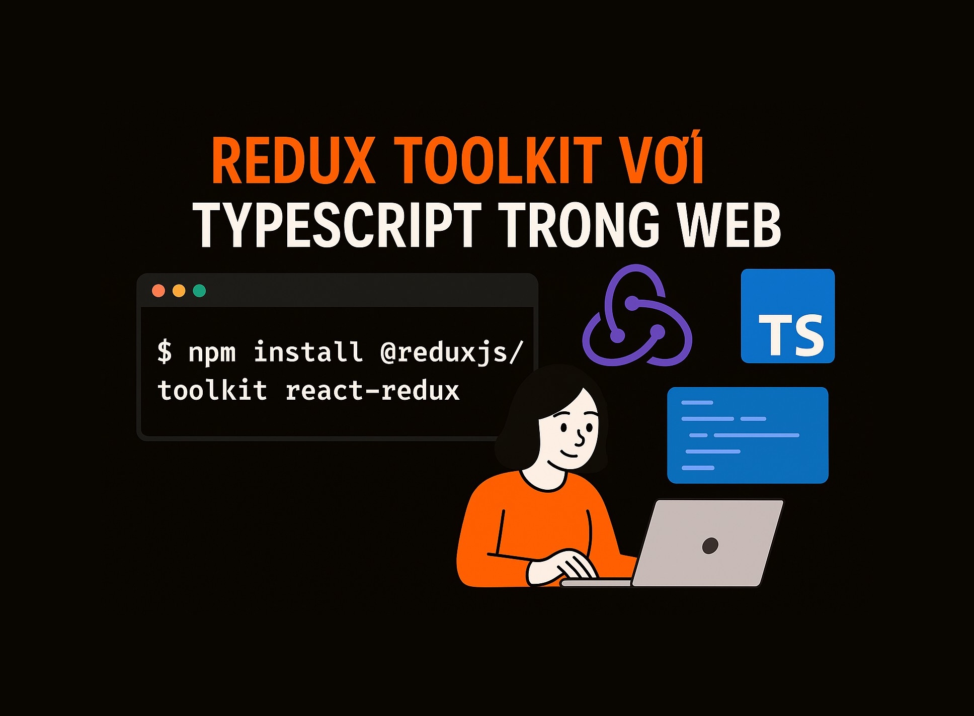 Bài 21.3: Redux Toolkit với TypeScript