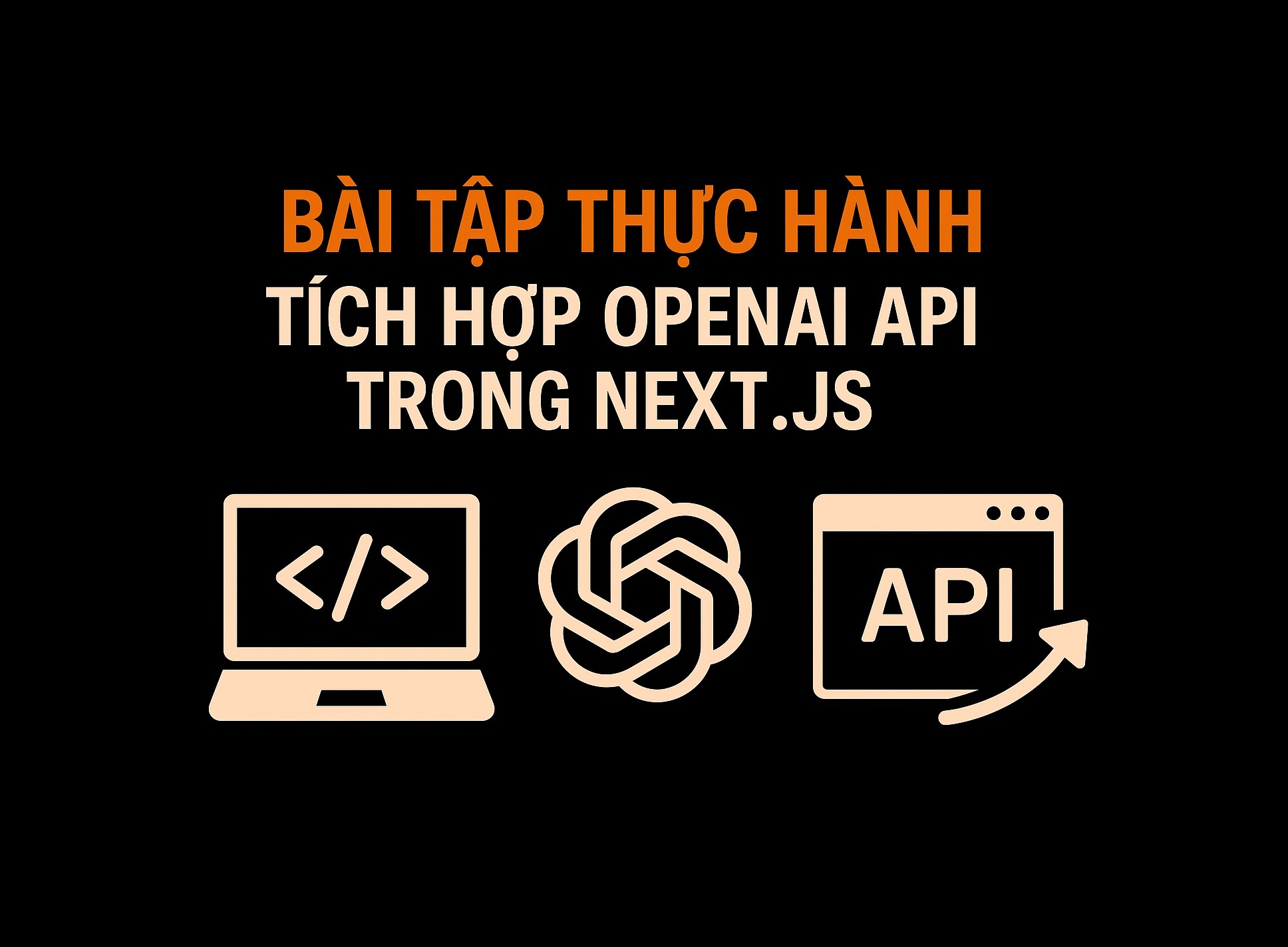 Bài 35.2: Tích hợp OpenAI API trong Next.js