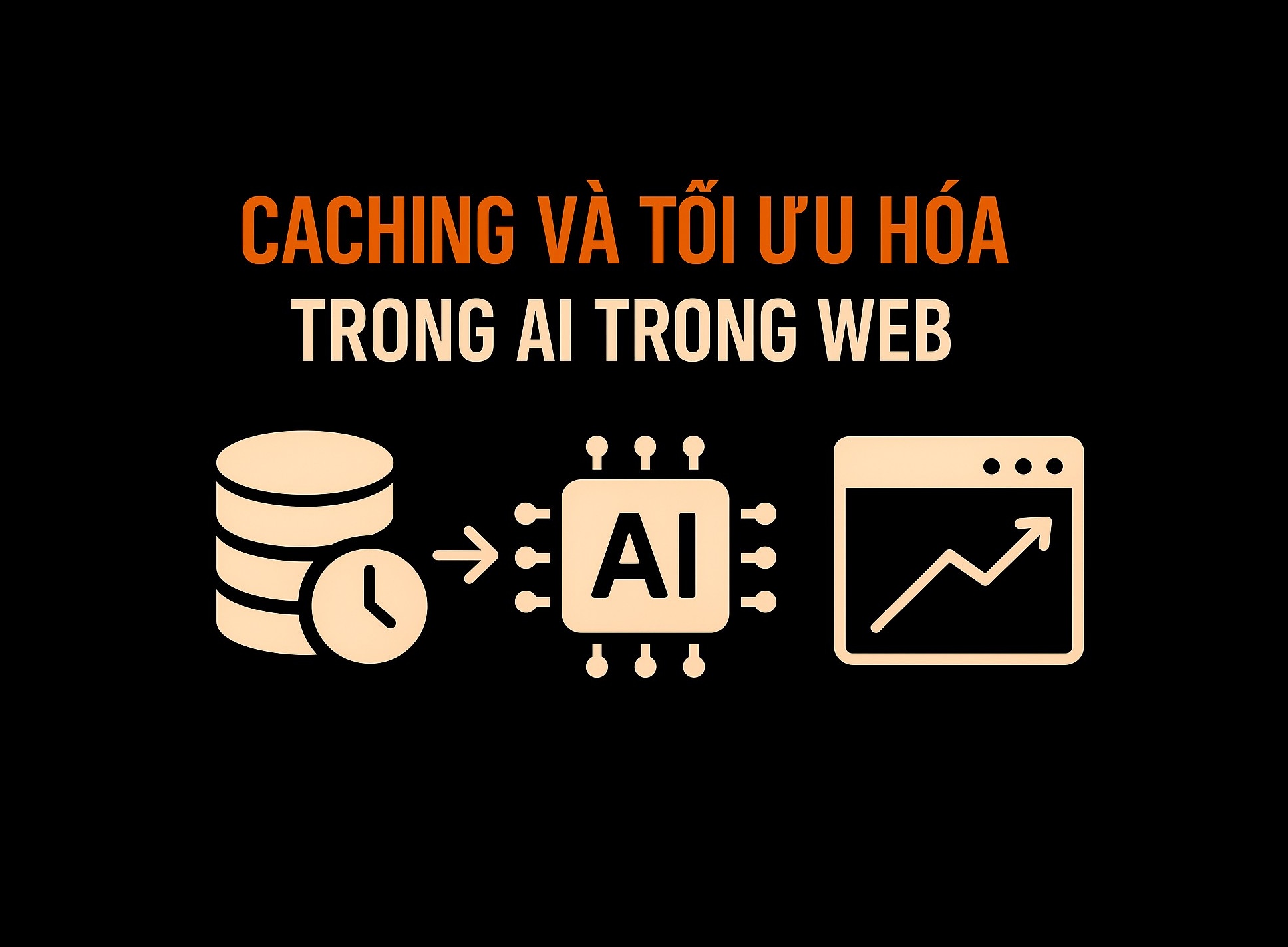 Bài 38.2: Caching và optimization trong AI