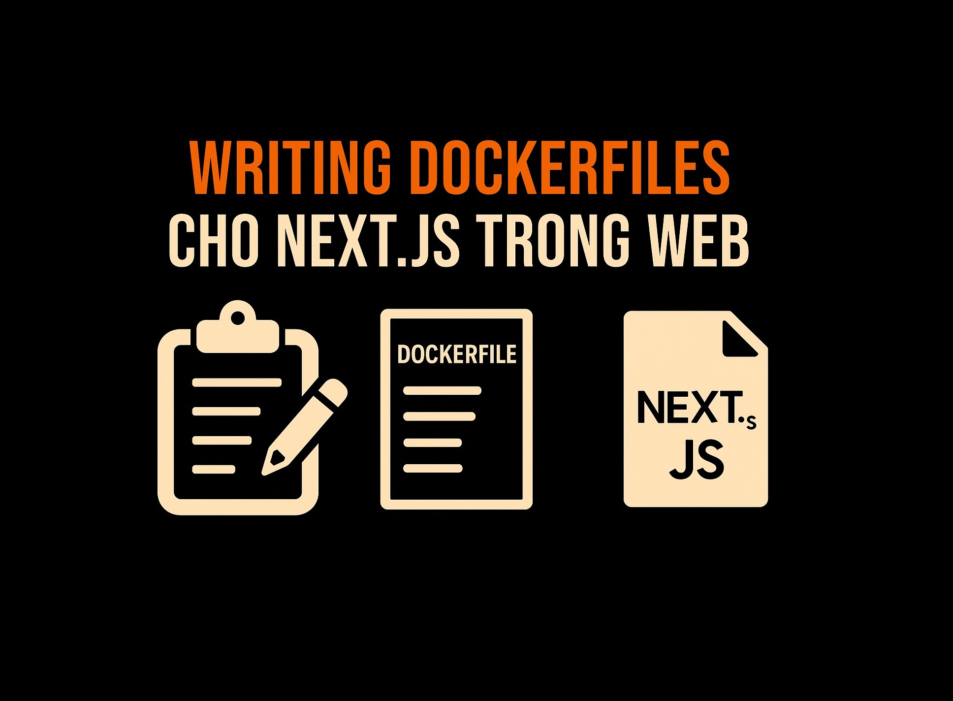 Bài 39.3: Writing Dockerfiles cho Next.js