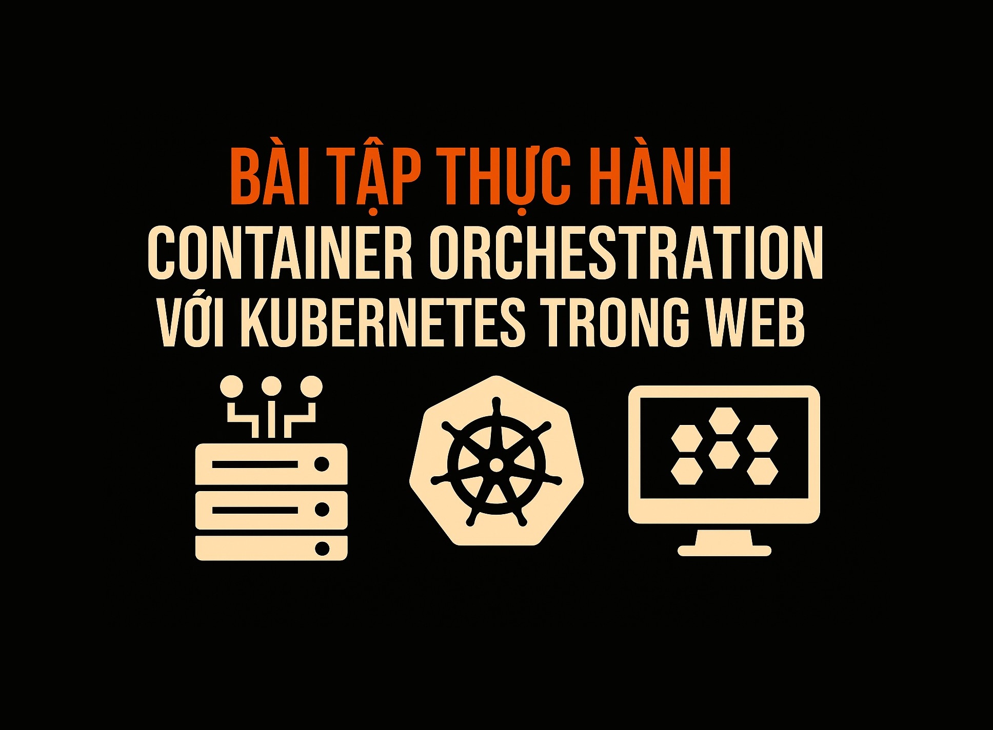 Bài 40.2: Container orchestration với Kubernetes