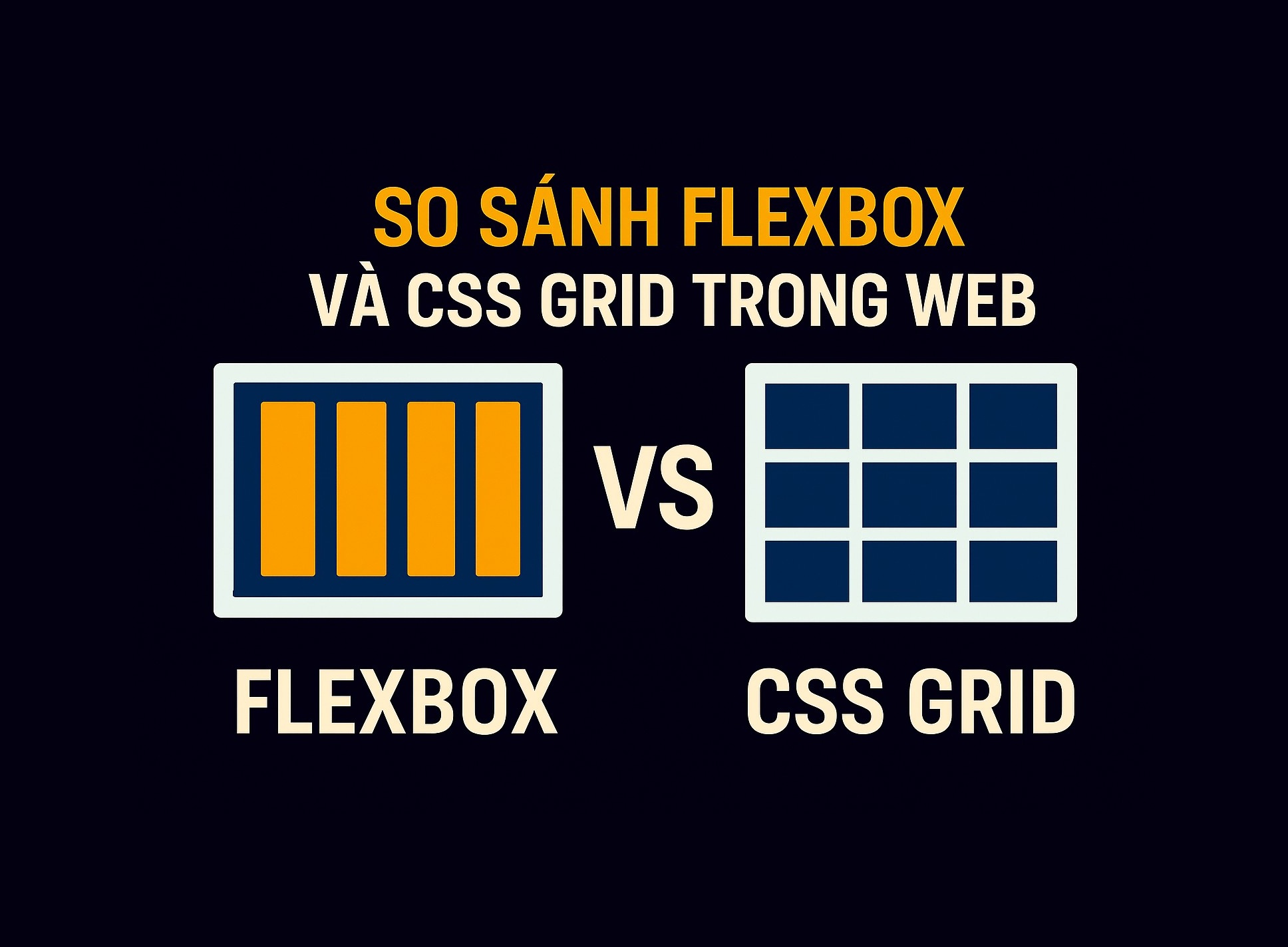 Bài 9.3: So sánh Flexbox và CSS Grid