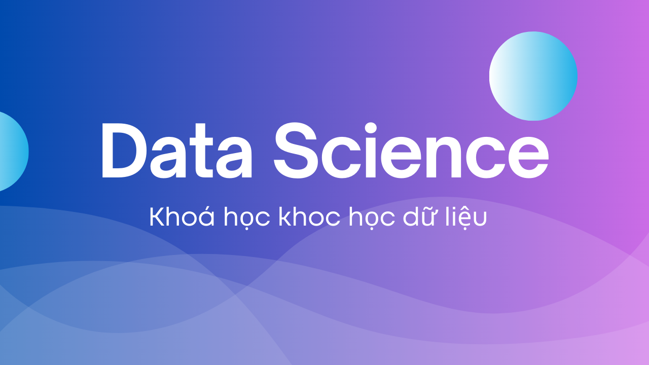 Khóa học Khoa học Dữ liệu (Data Science)